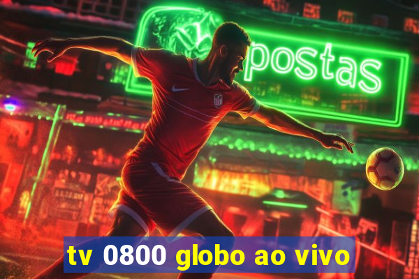 tv 0800 globo ao vivo